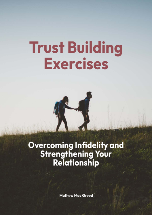 Trust Building Exercises Overcoming Infidelity And Strengthening Your Relationship